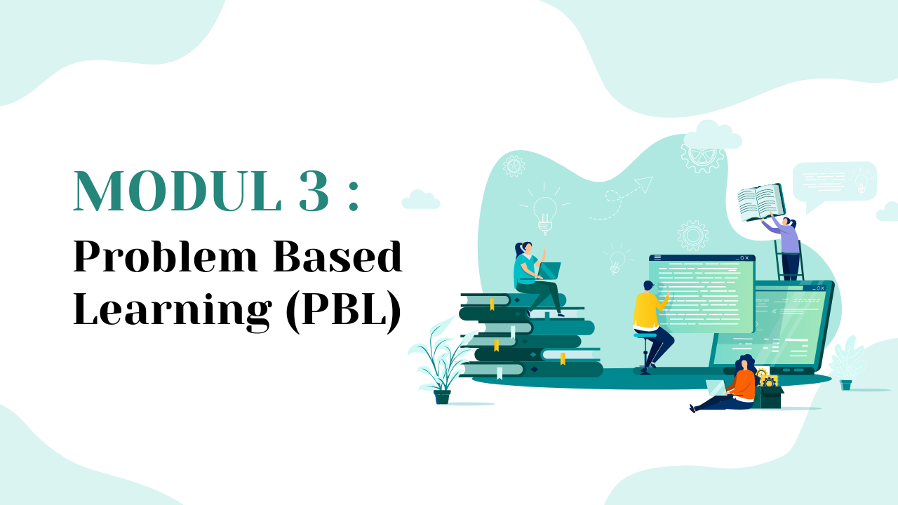 PBL MODUL 3 : Problem Based Learning (PBL)